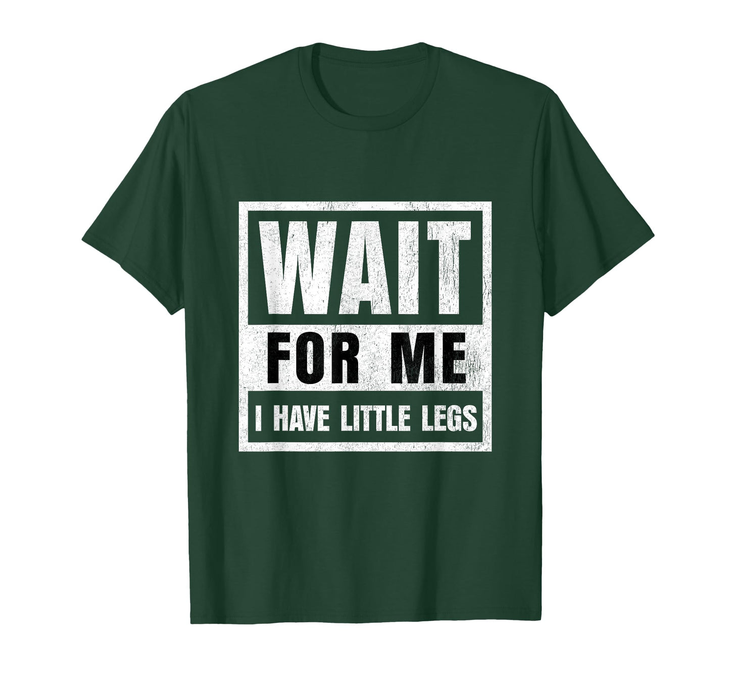 Wait for Me I Have Little Legs Funny Short Person T-Shirt
