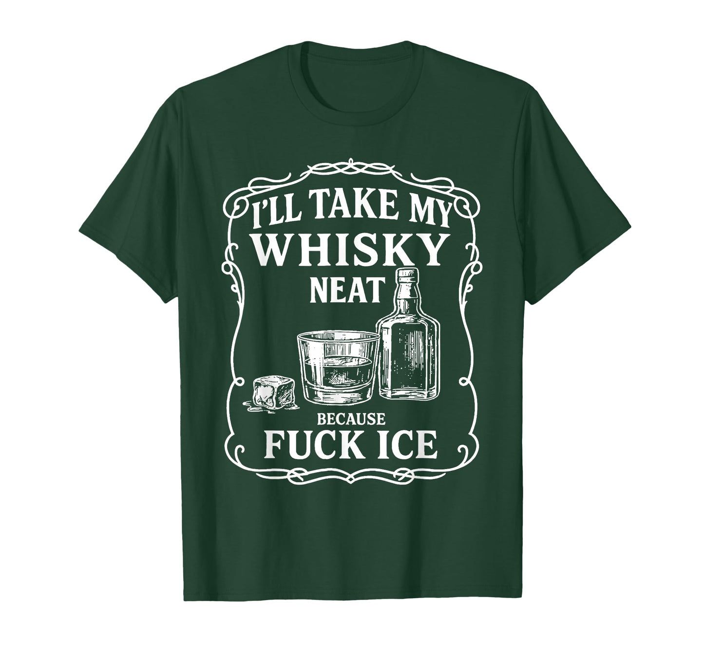 I'll Take My Whisky Neat Because Fuck ICE T-Shirt