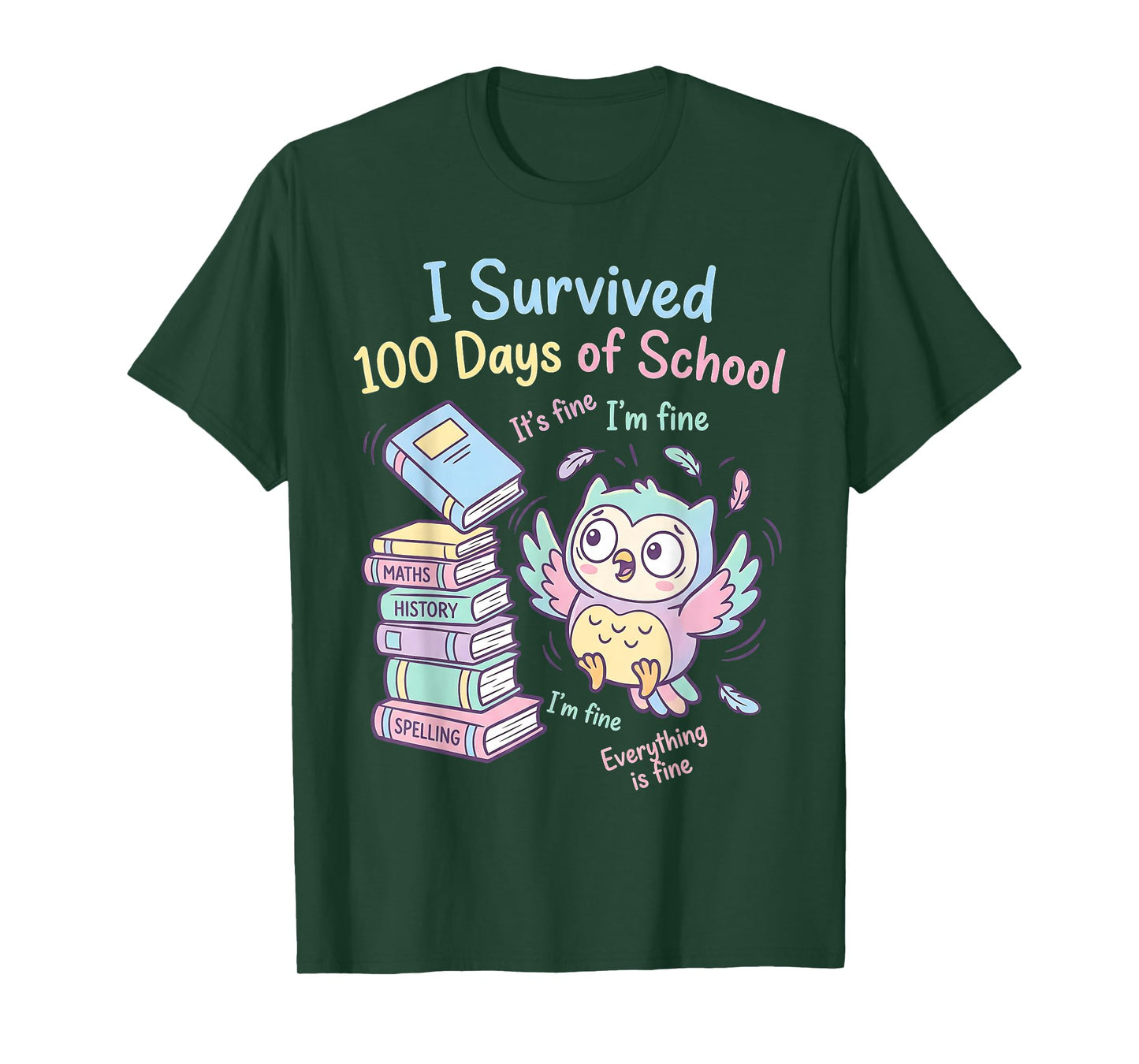 I Survived 100 Days Its Fine I'm Fine Everything Fine Owl T-Shirt