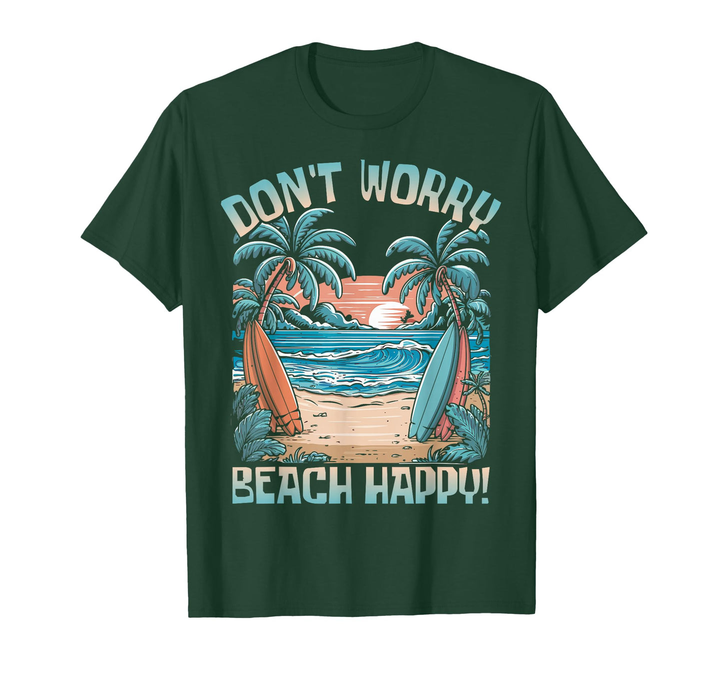 Don't Worry Beach Happy! Vacation Summer T-Shirt