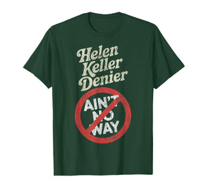 Helen Keller Denier Ain't No Way Vintage Meme T-Shirt