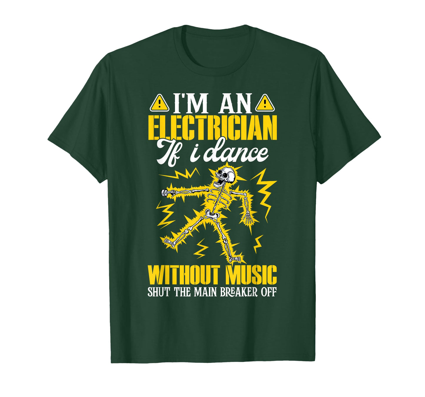 I'm an Electrician If I Dance Without Music Funny Skeleton T-Shirt