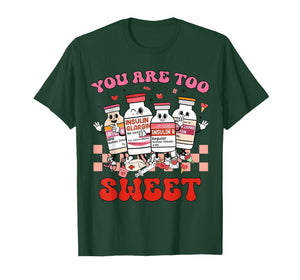 You are Too Sweet Nurse Valentine ICU Nurse T-Shirt