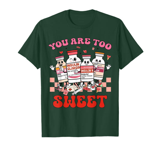 You are Too Sweet Nurse Valentine ICU Nurse T-Shirt