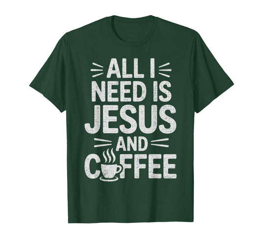 All I Need is Jesus and Coffee Church Christian Religious T-Shirt