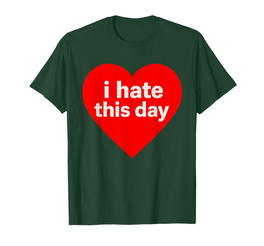 Funny Anti Valentines Day (Heart) I Hate This Day T-Shirt