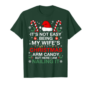 Funny Christmas Its Not Easy Being My Wife's Arm Candy Xmas T-Shirt