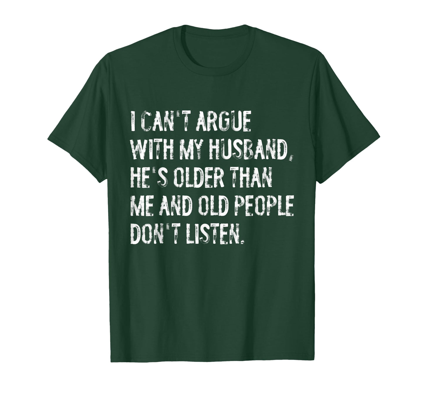 I Can't Argue with My Husband He's Older Funny Wife T-Shirt