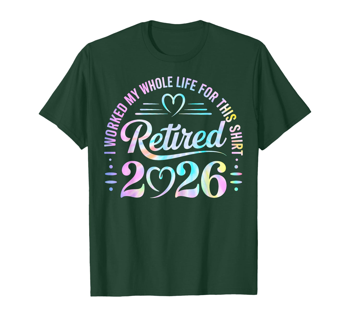 Retired 2026 Retirement i Worked My Whole Life for This T-Shirt