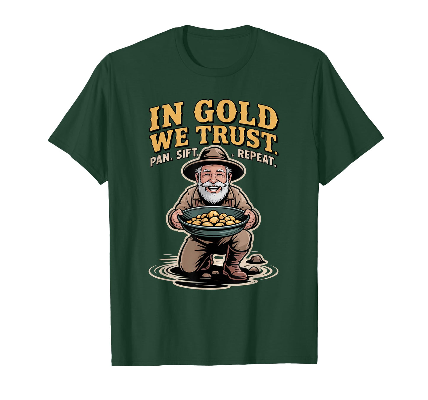 in Gold We Trust Pan Sift Repeat Gold Panning Prospector T-Shirt