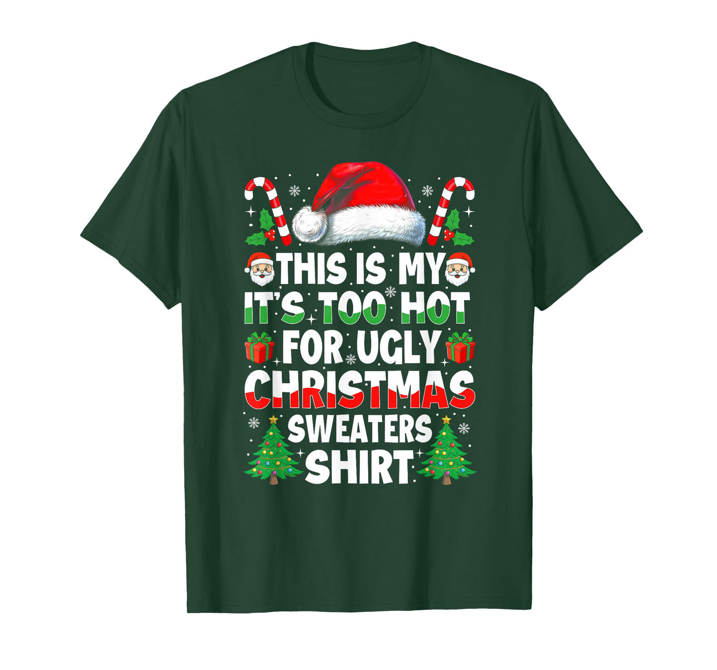 It's Too Hot for Ugly Christmas Shirt Funny Xmas Men Women T-Shirt