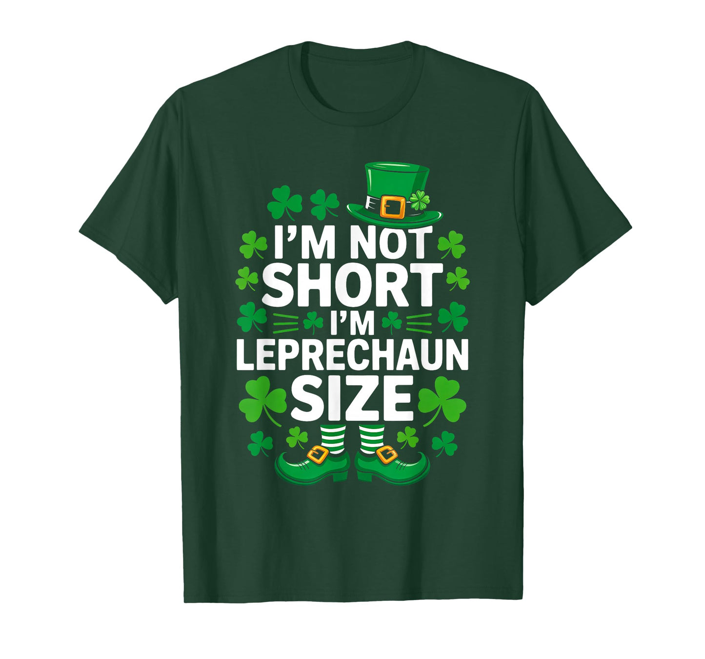 I'm Not Short I'm Leprechaun Size Funny St Patrick's Day T-Shirt