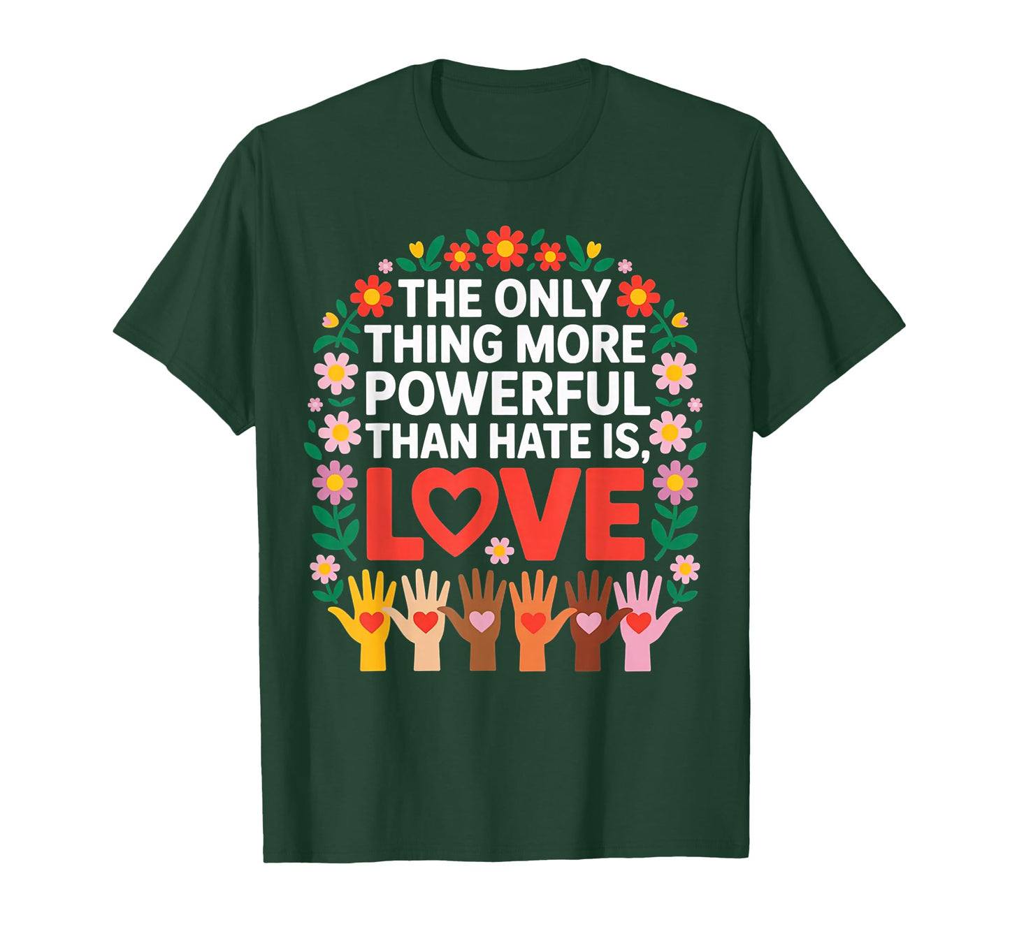 The Only Thing More Powerful Than Hate is Love Quote T-Shirt