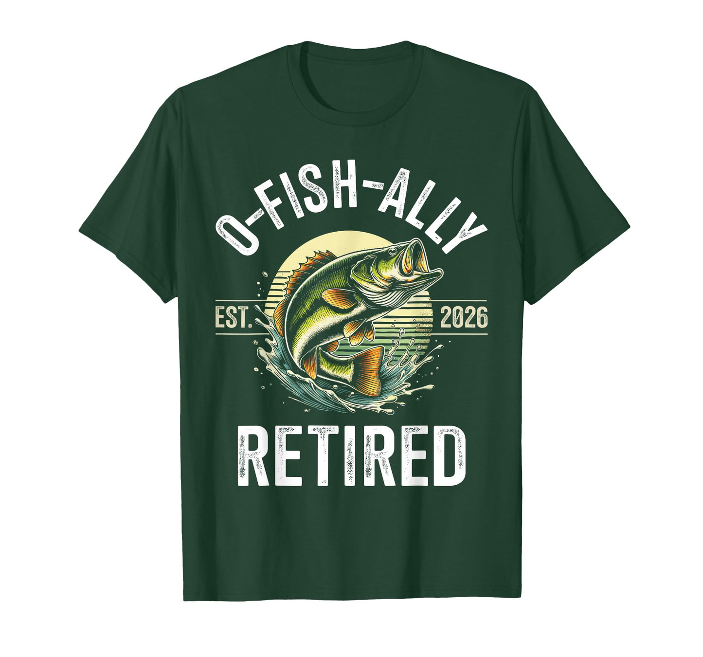 O-Fish-Ally Retired 2026 for Fisherman Fishing Retirement T-Shirt