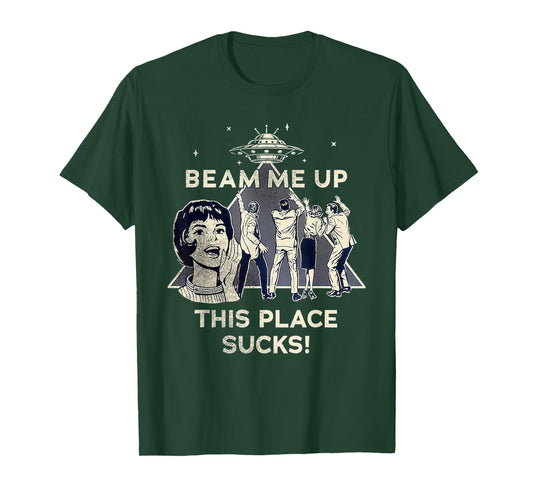 Beam Me Up This Place Sucks! Funny T-Shirt