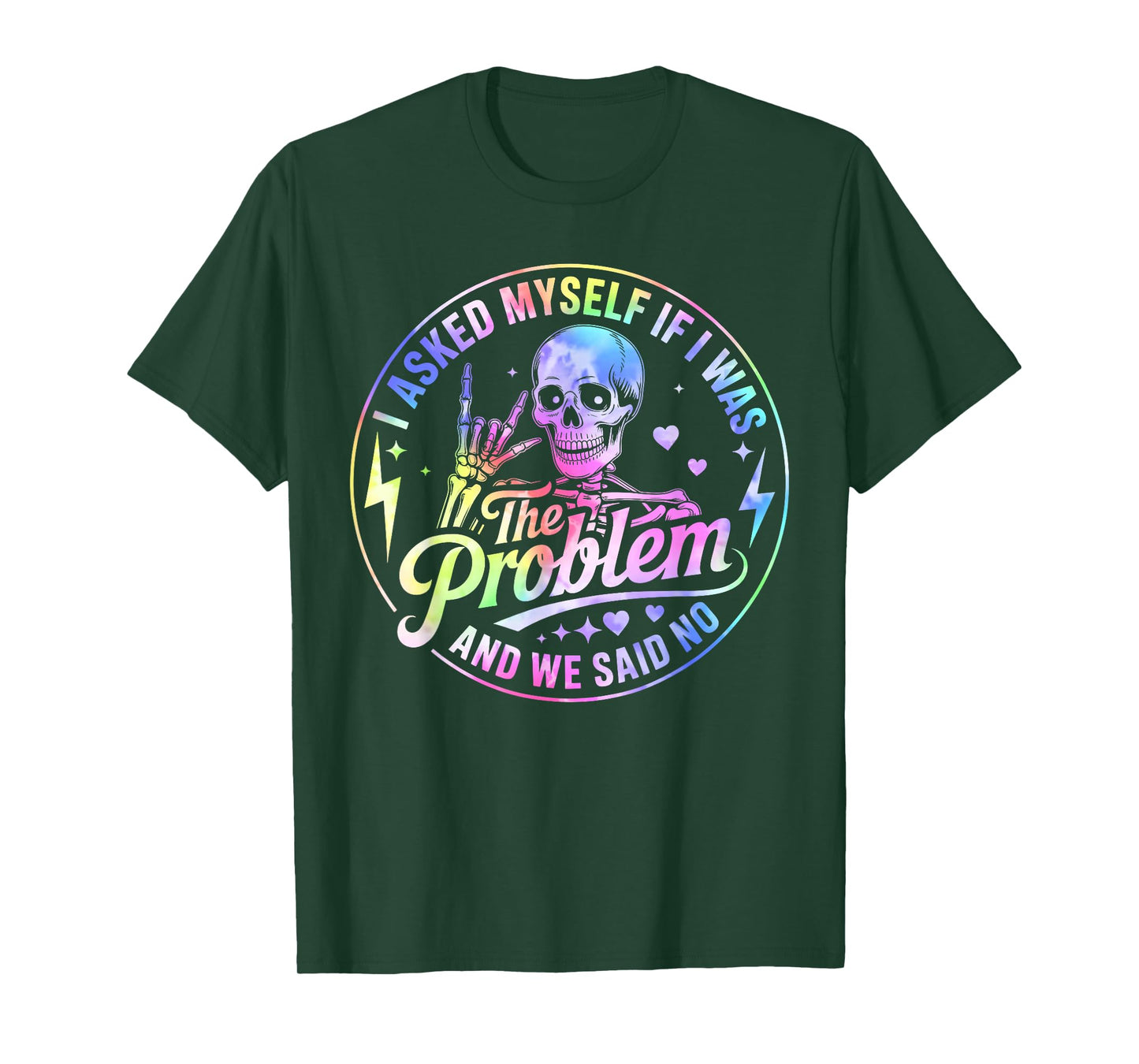 Skeleton I Asked Myself If I was The Problem and We Said No T-Shirt