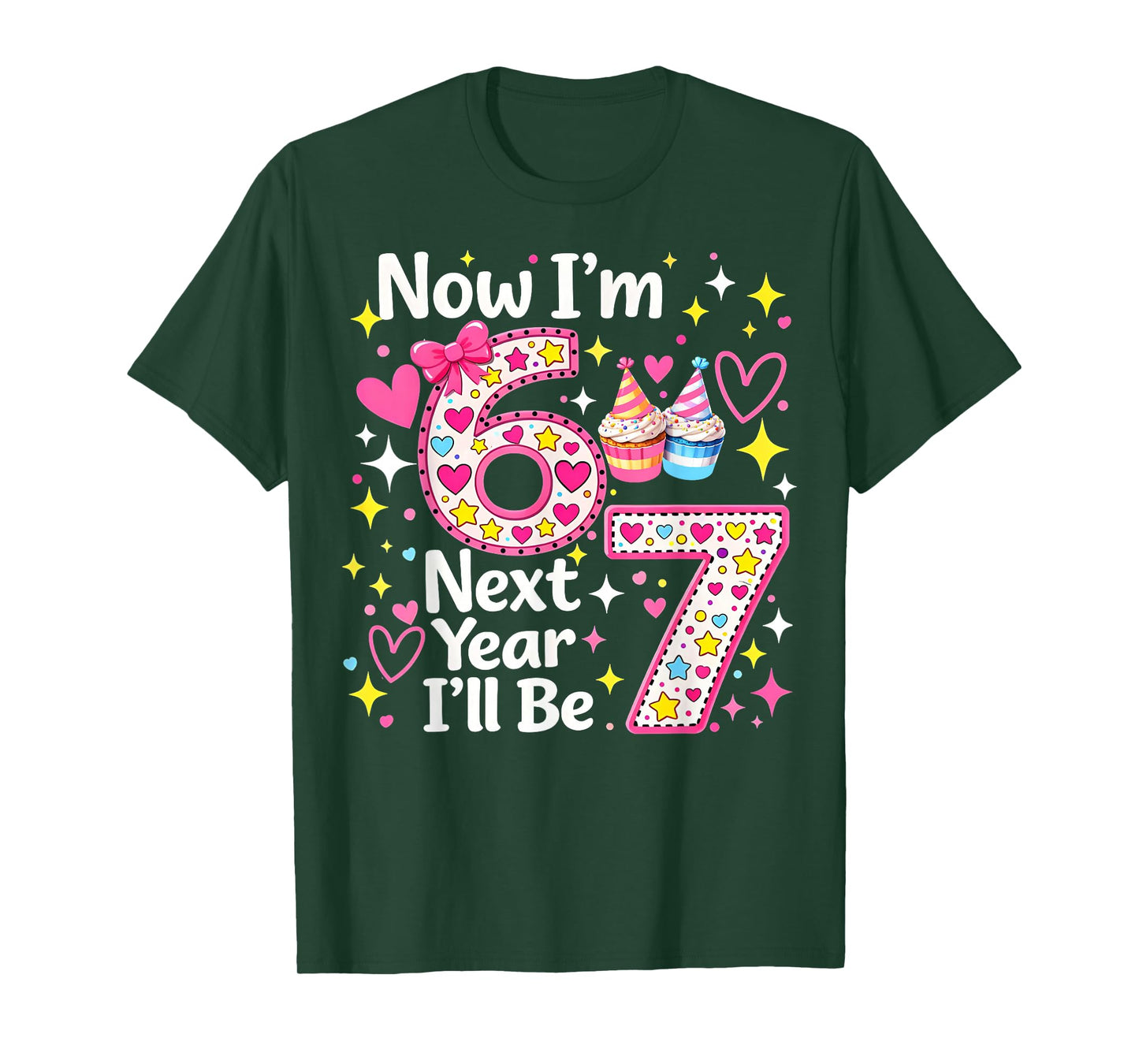 Now I’m 6 Next Year I’ll Be 7 Funny 67 Birthday Girl Gifts T-Shirt