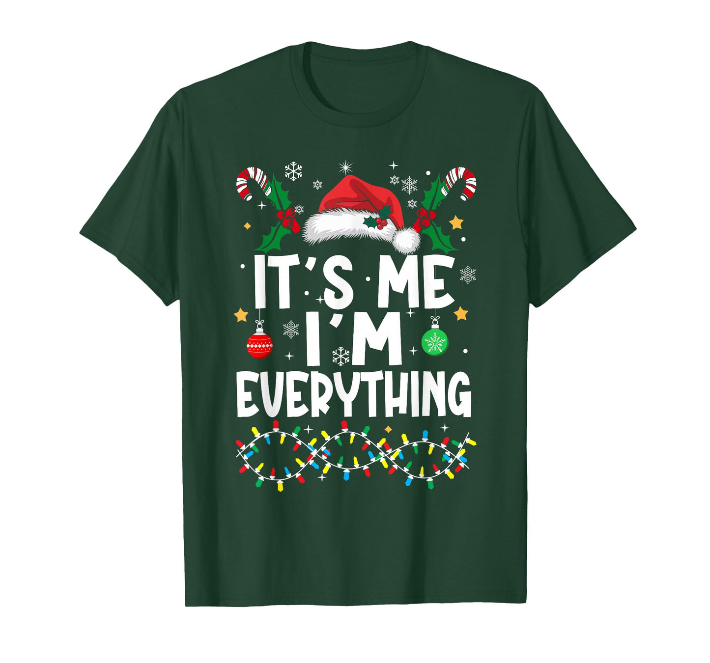 I Have Everything I Want for Christmas Its Me I'm Everything T-Shirt