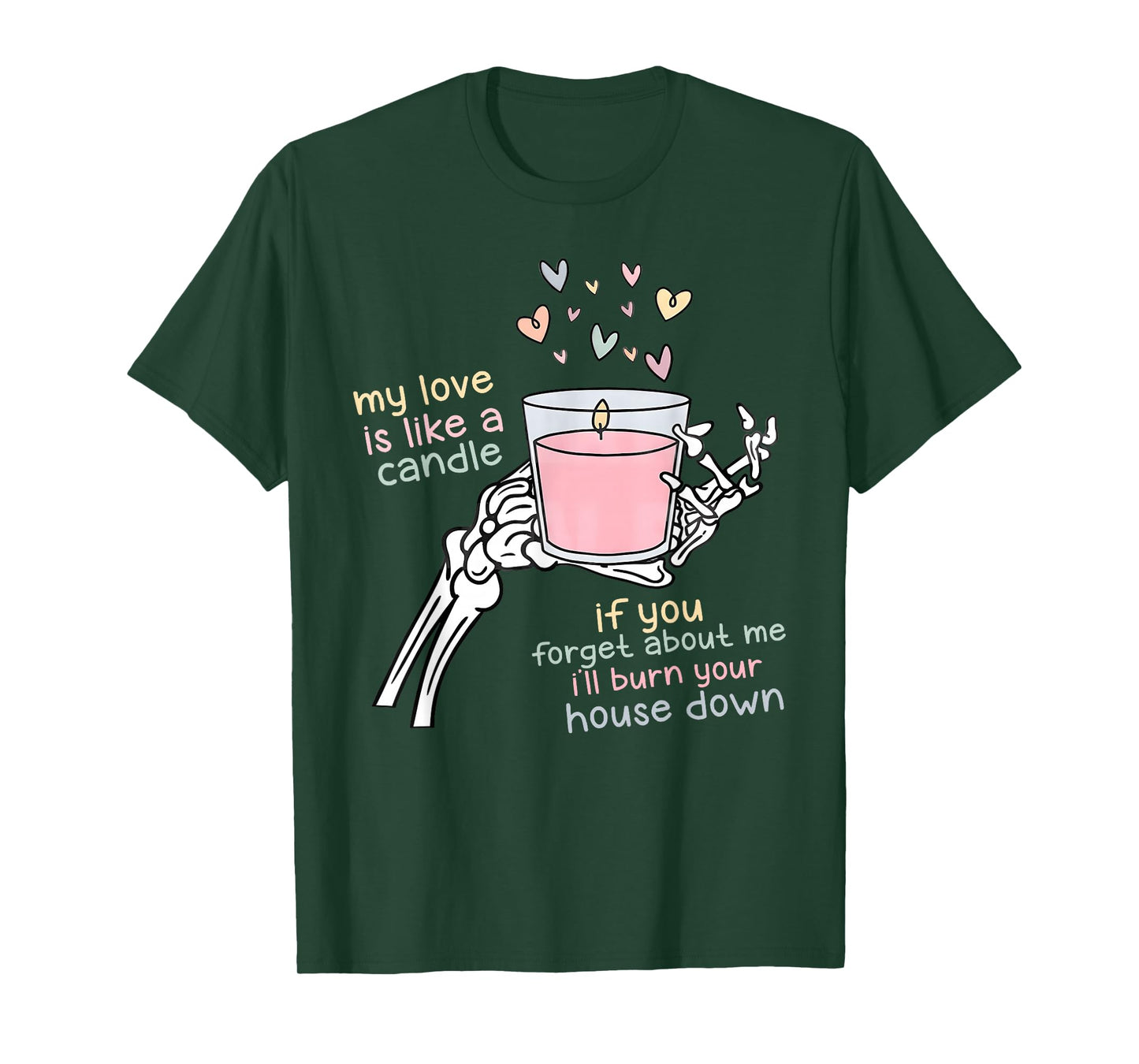 My Love is Like A Candle If You Forget About Me T-Shirt