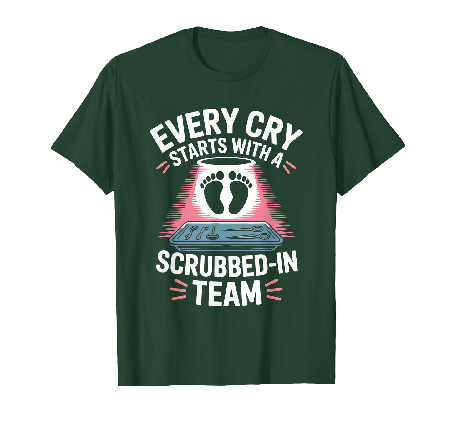 Every Cry Starts with A Scrubbed-in Team Labor Delivery T-Shirt