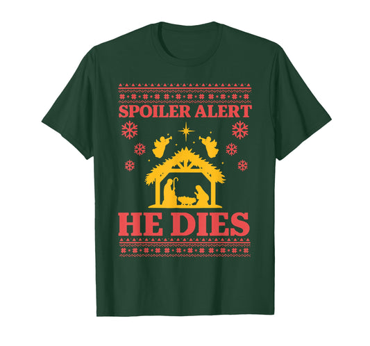 Spoiler Alert He Dies Jesus Nativity Scene Ugly Christmas T-Shirt