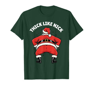 Thick Like Nick Funny Christmas Santa T-Shirt