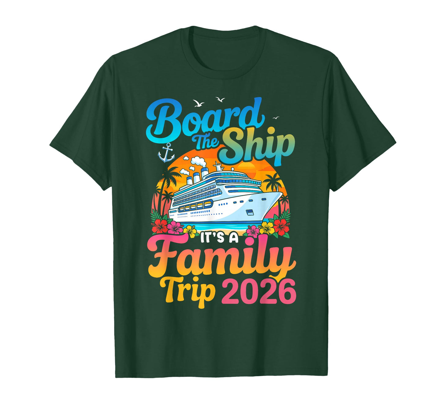 Board The Ship Its A Family Trip 2026 Cruise T-Shirt