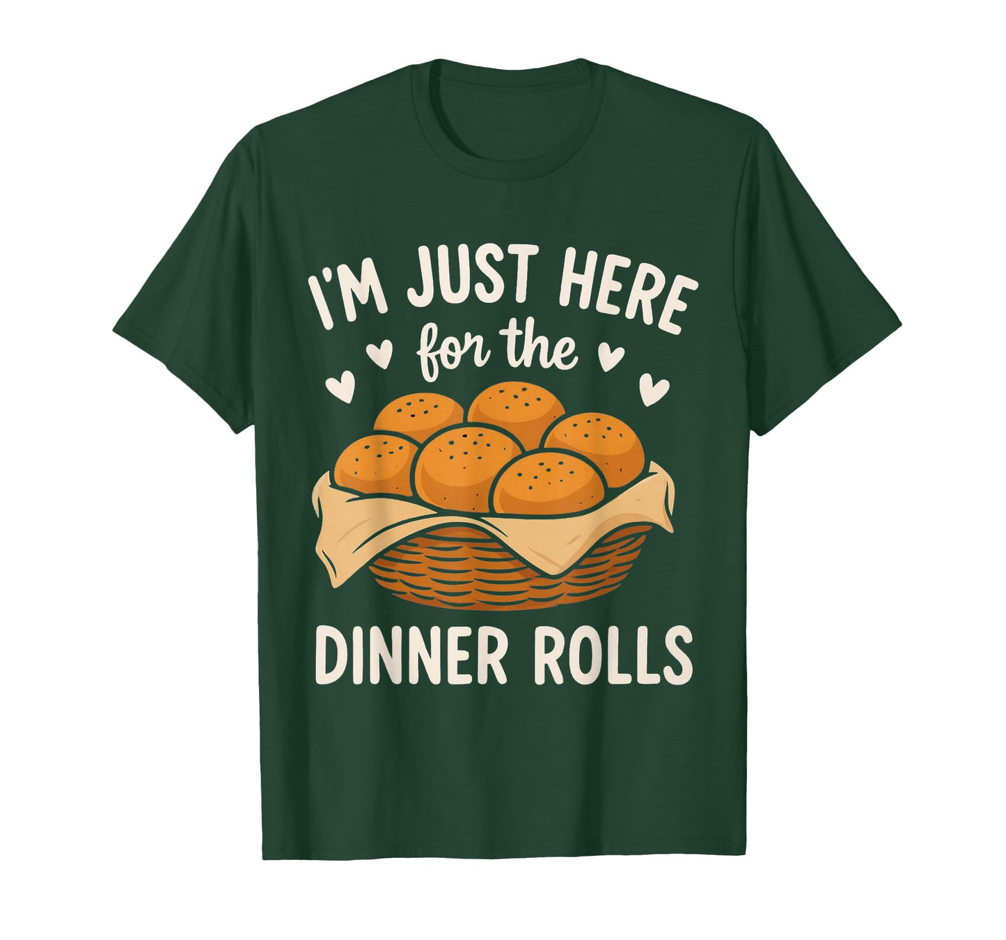 I'm Just Here for The Dinner Rolls Cute Bread Thanksgiving T-Shirt