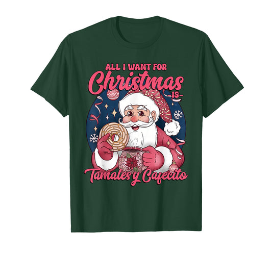 Tamales y Cafecito, Mexican Santa, All I Want for Christmas T-Shirt