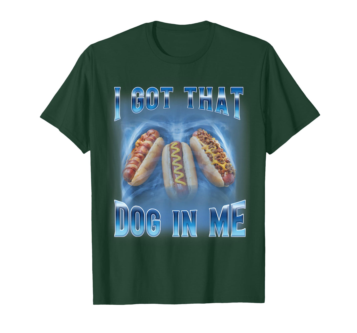 I Got That Dog in Me Funny Hot Dog Meme Xray Hotdog Humor T-Shirt