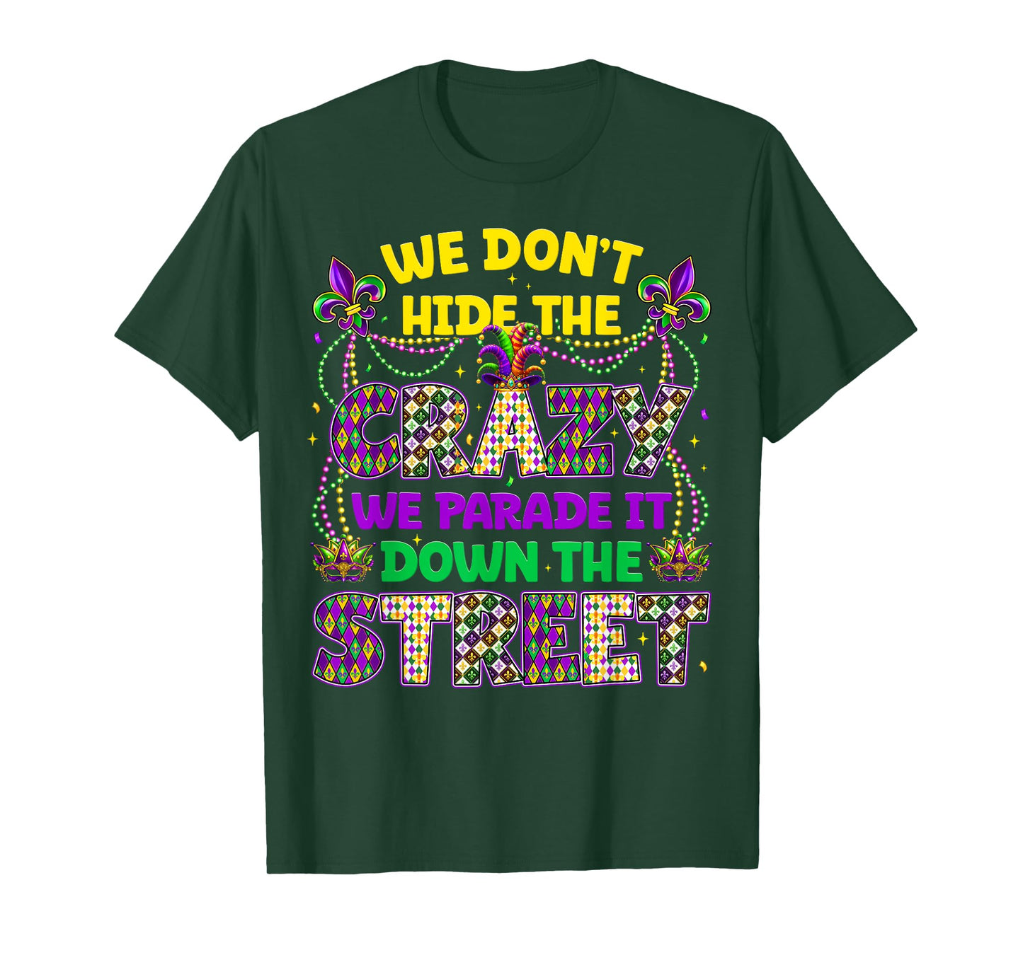 We Dont Hide The Crazy We Parade Down The Street Men Women T-Shirt