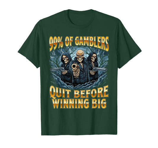 99% of Gamblers Quit Before Winning Big - Casino Gambler T-Shirt