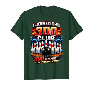 I Joined 300 Club Ten Pins Still Standing Funny Bowling T-Shirt