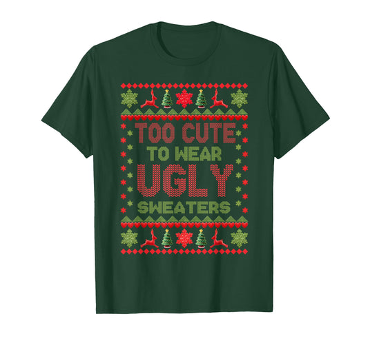 Too Cute to Wear Ugly Christmas Sweaters Girls Kids Toddlers T-Shirt