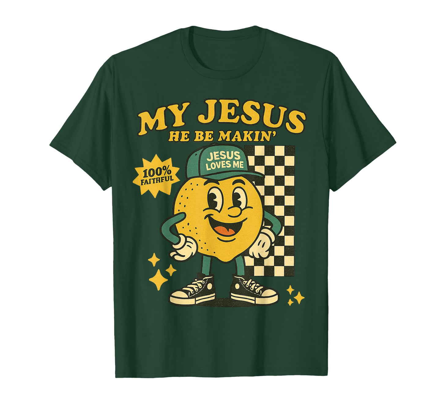 My Jesus He Be Makin' Retro Lemon 100% Faithful Christian T-Shirt