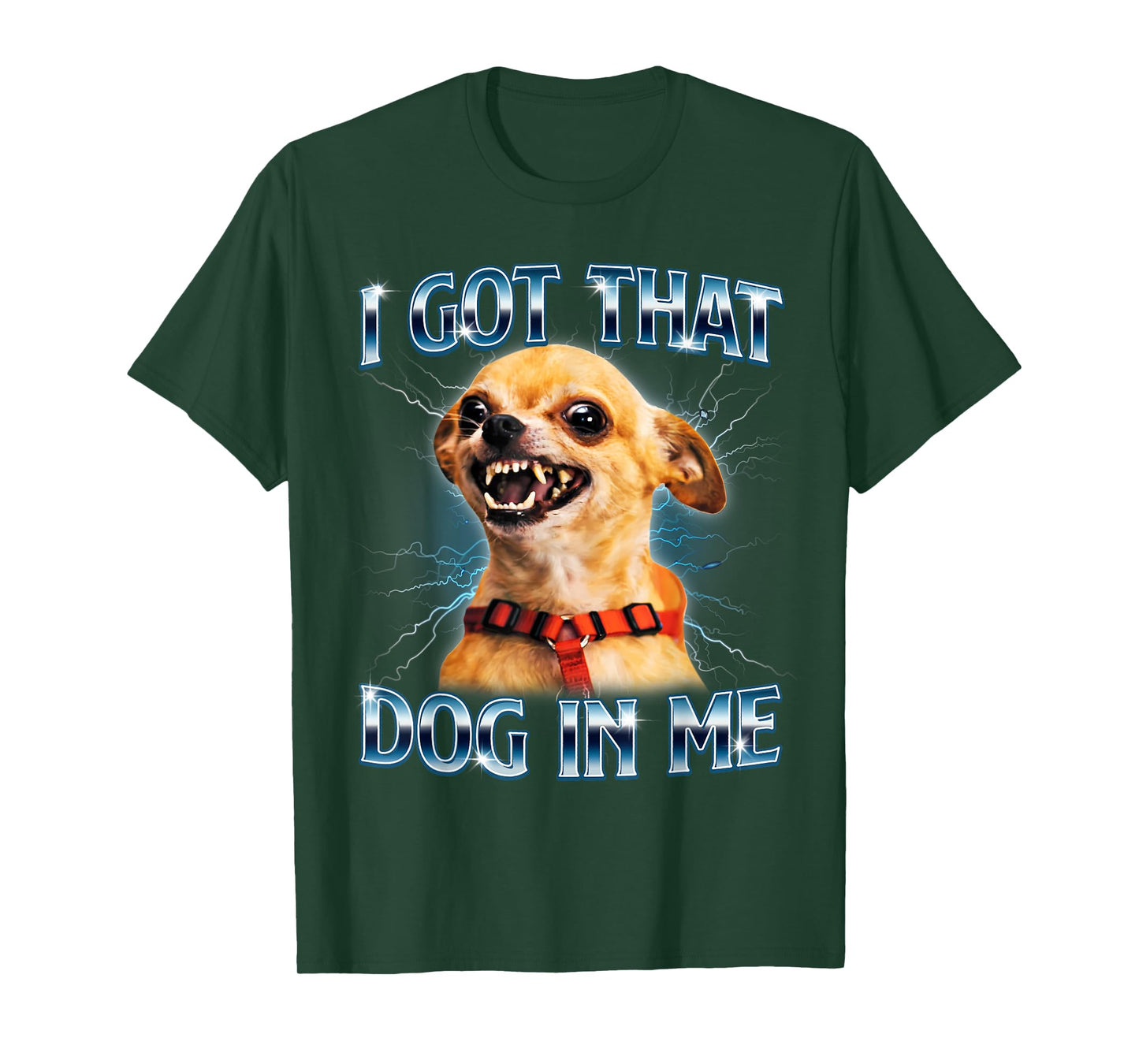 I Got That Dog in Me Funny Chihuahua Meme Lover Men Women T-Shirt