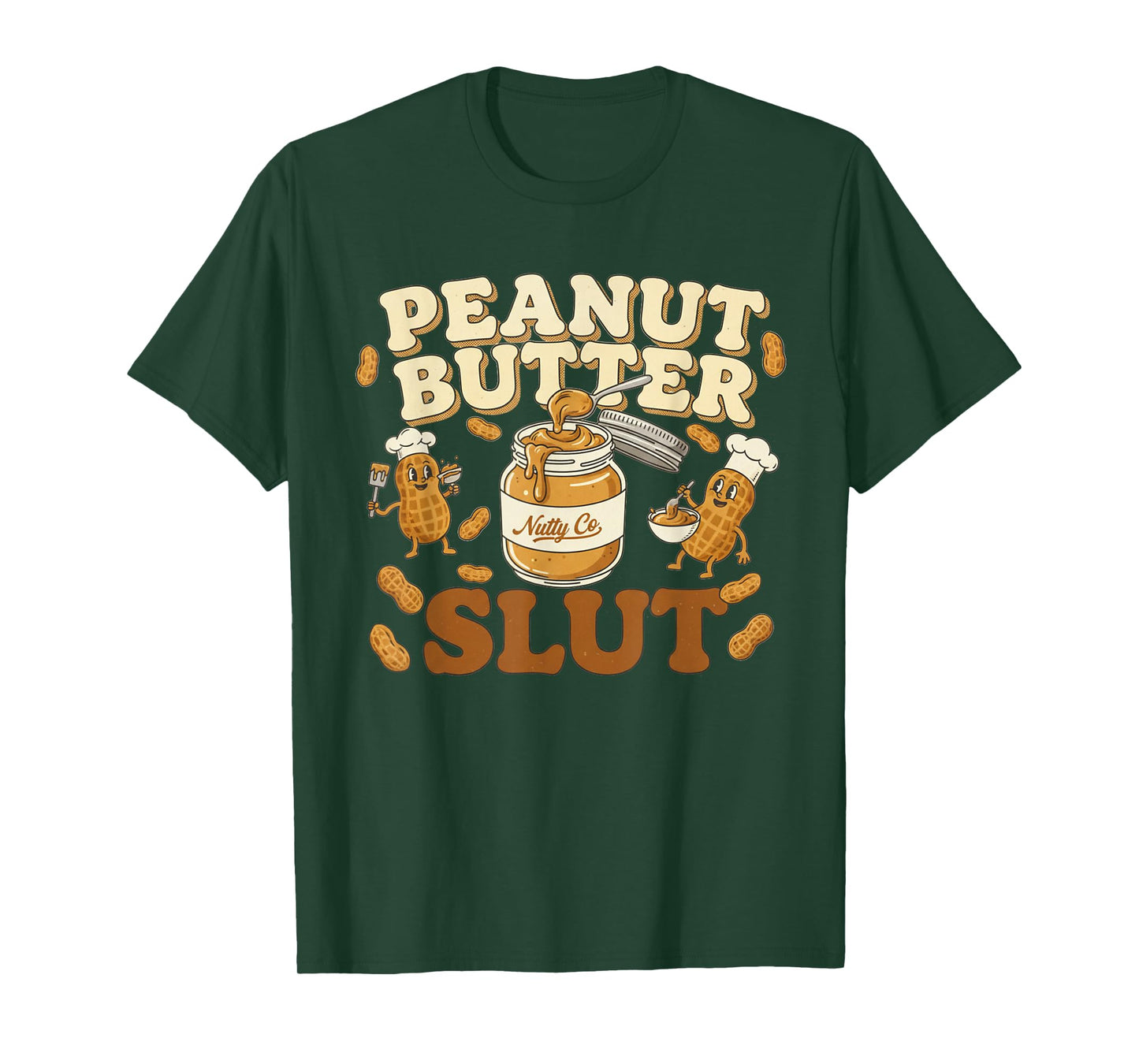 Peanut Butter Slut Funny Peanut Butter Lovers Gifts Apparel T-Shirt