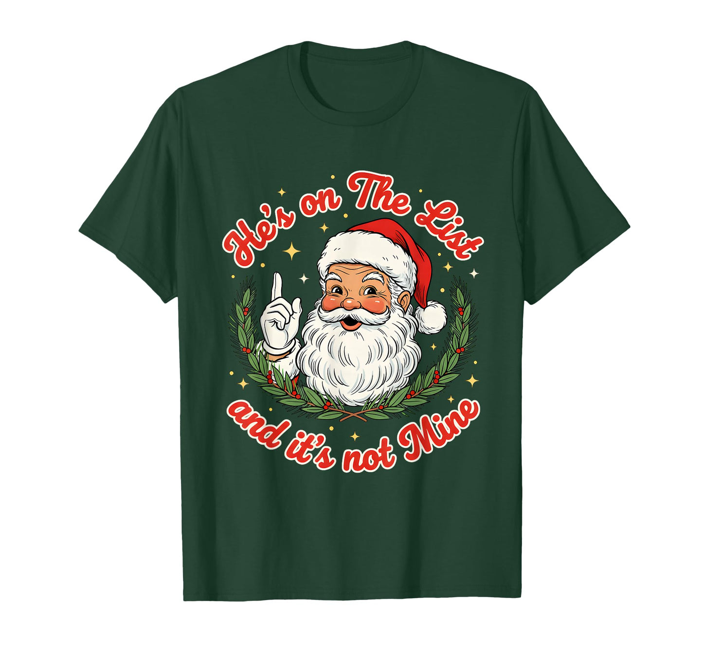 He’s On The List and It’s Not Mine Santa Christmas T-Shirt
