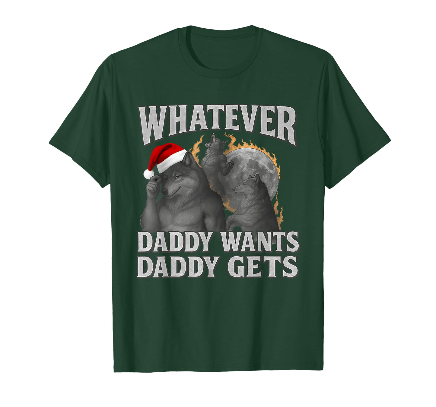 What Ever Daddy Wants Daddy Gets Funny Cringe Christmas T-Shirt