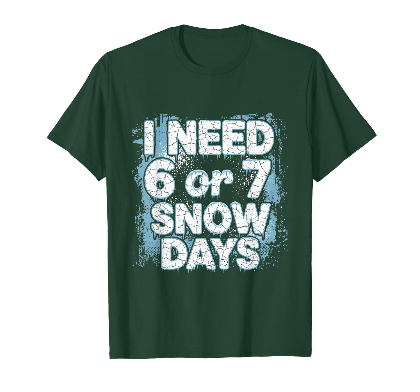 I Need 6 7 Snow Days Funny 67 Teacher Winter School T-Shirt
