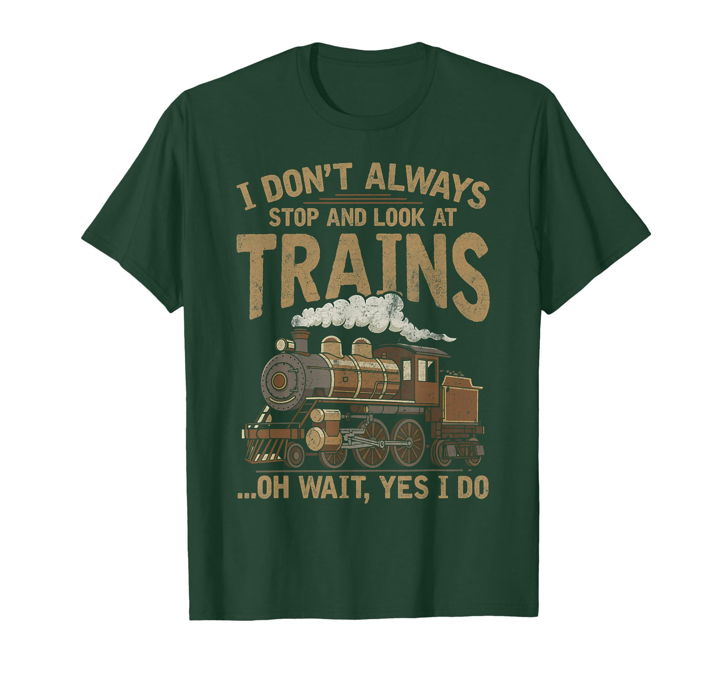 I Don't Always Stop and Look at Trains Locomotive Lover Kids T-Shirt