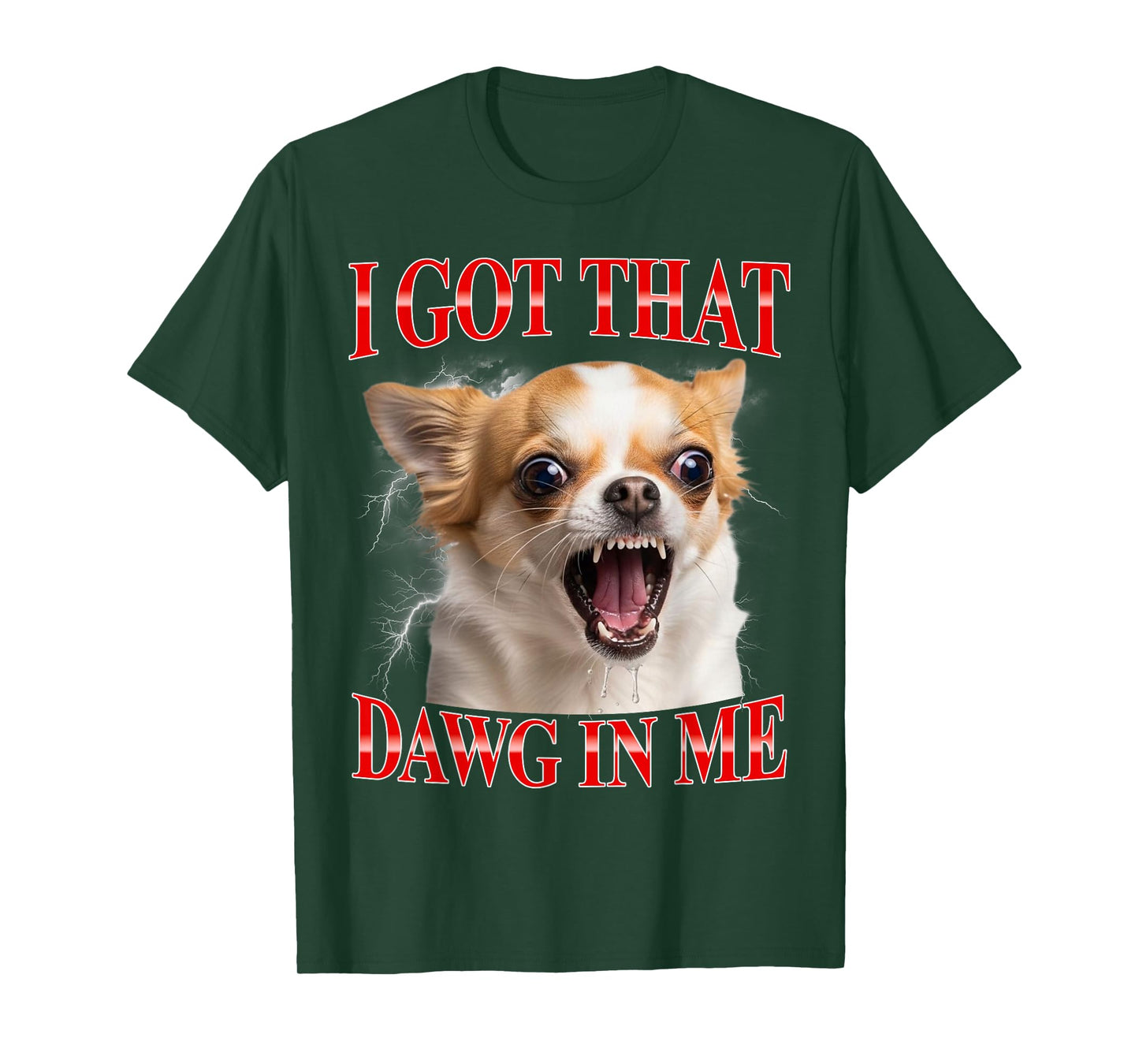 I Got That Dawg in Me Chihuahua Funny Meme T-Shirt