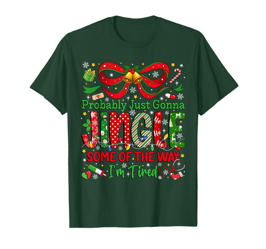 Probably Just Gonna Jingle Some of The Way I'm Tired Xmas T-Shirt