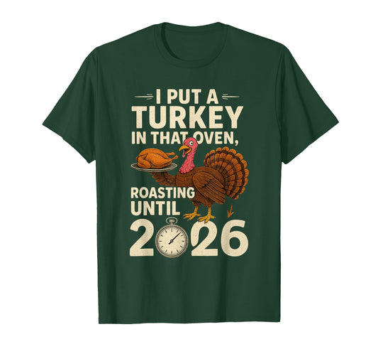 I Put Turkey in That Oven 2026 Funny Thanksgiving Pregnancy T-Shirt
