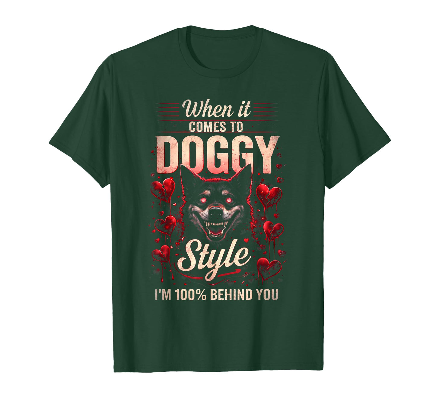 When It Comes to Doggy Style I'm 100 Behind You T-Shirt