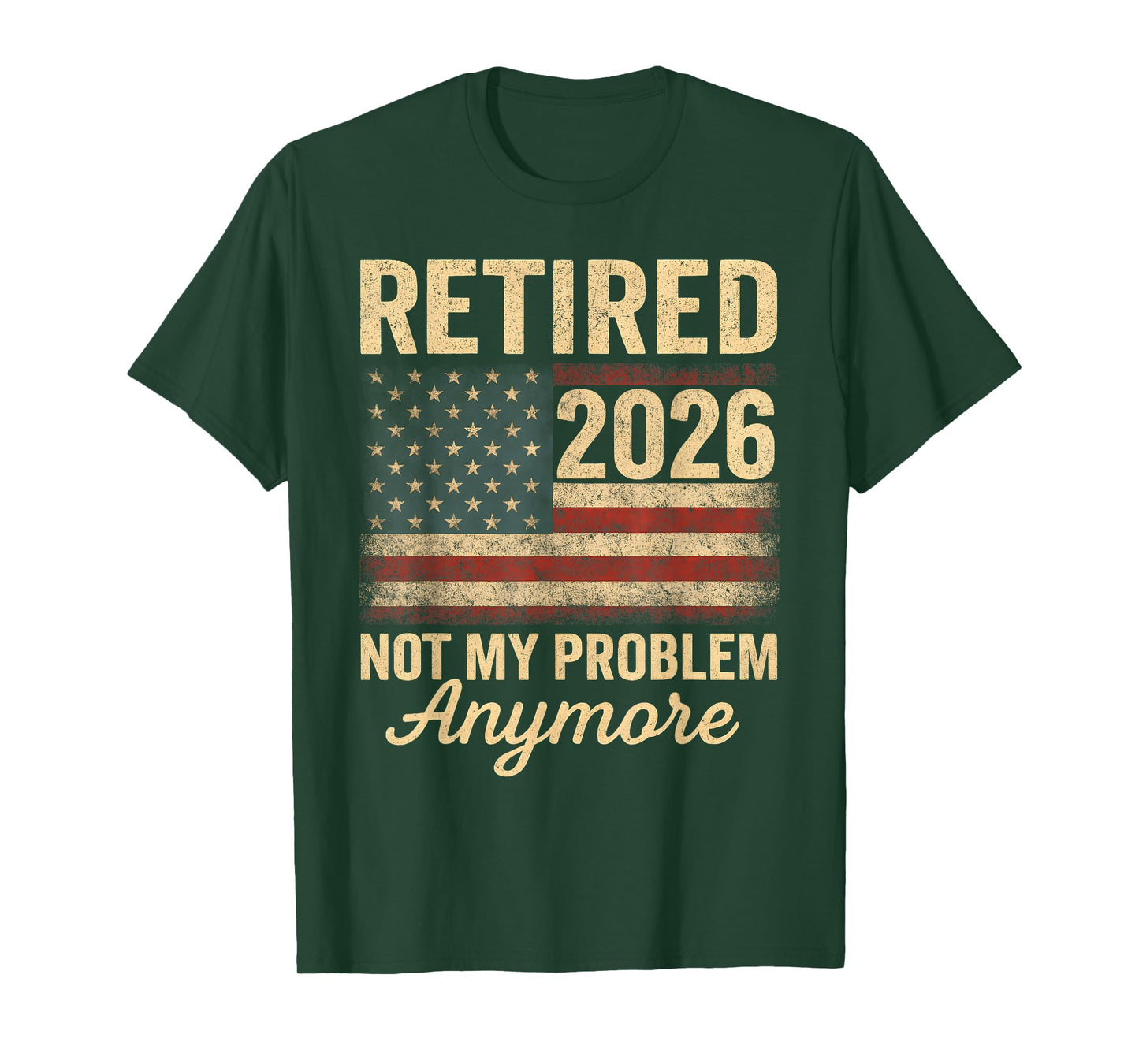 Retired 2026 not My Problem Anymore US Flag for Retirement T-Shirt