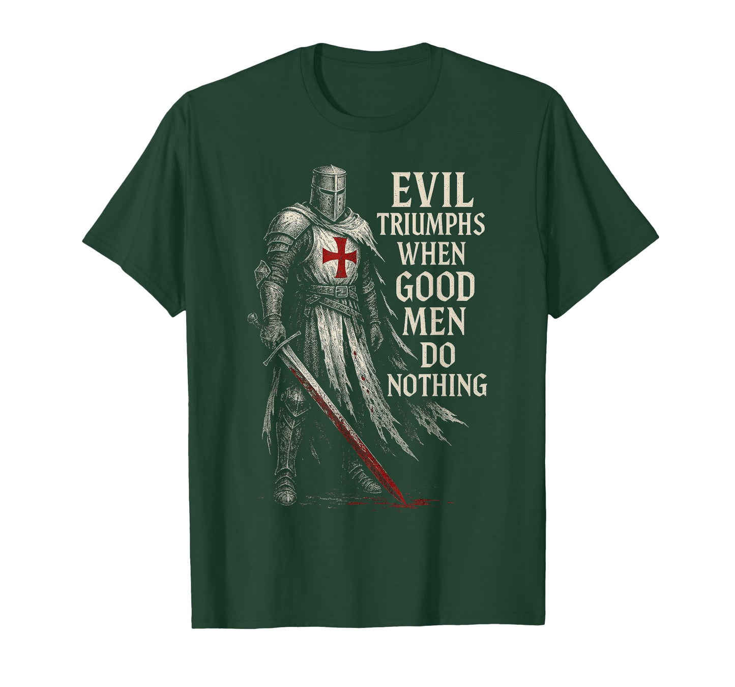 Evil Triumphs When Good Men Do Nothing Crusader Knight T-Shirt