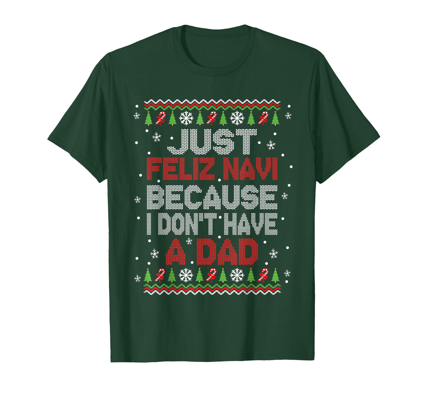 Just Feliz Navi Because I Don't Have A Dad Christmas T-Shirt
