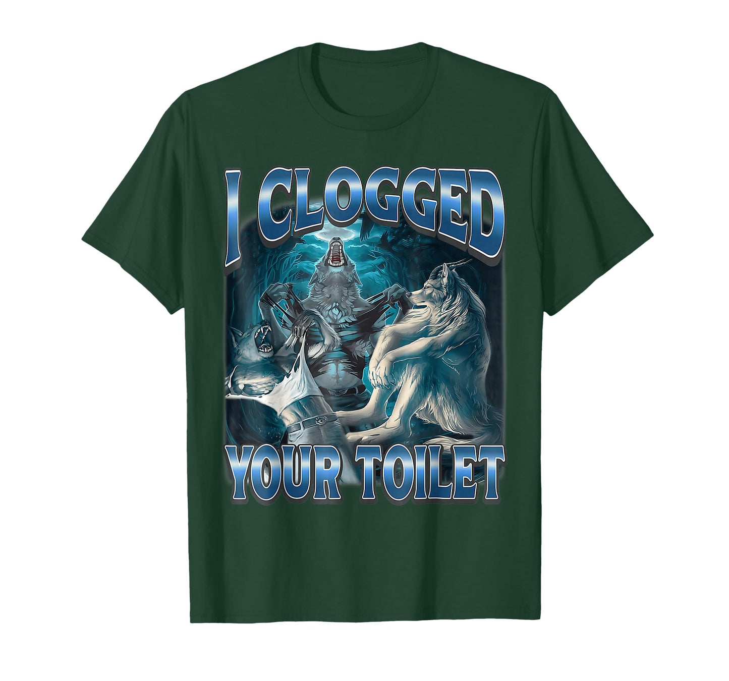 I Clogged Your Toilet Wolf Funny Meme Cute T-Shirt