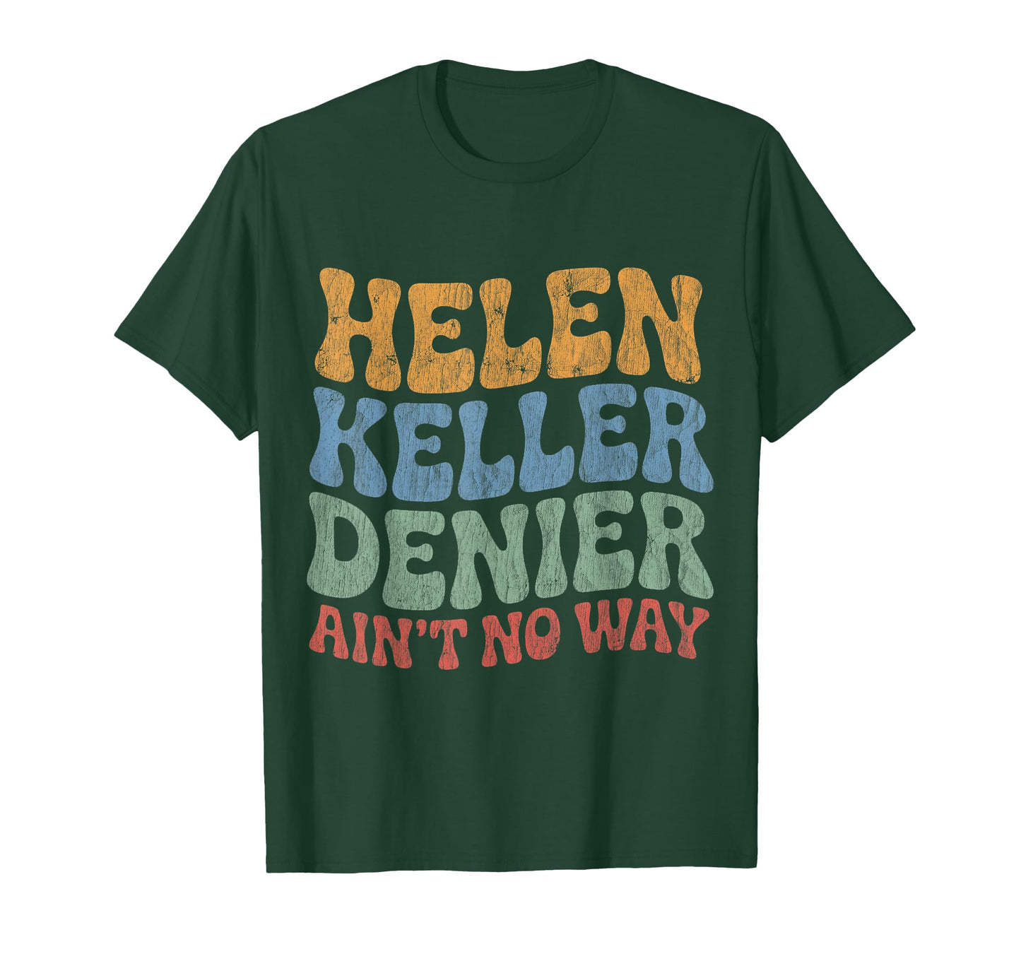 Helen Keller Denier Ain't No Way Vintage Meme Groovy T-Shirt